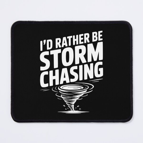 Item preview, I'd Rather Be Storm Chasing designed and sold by Frank Ring.