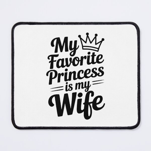 Item preview, My Favorite Princess is my Wife designed and sold by Frank Ring.