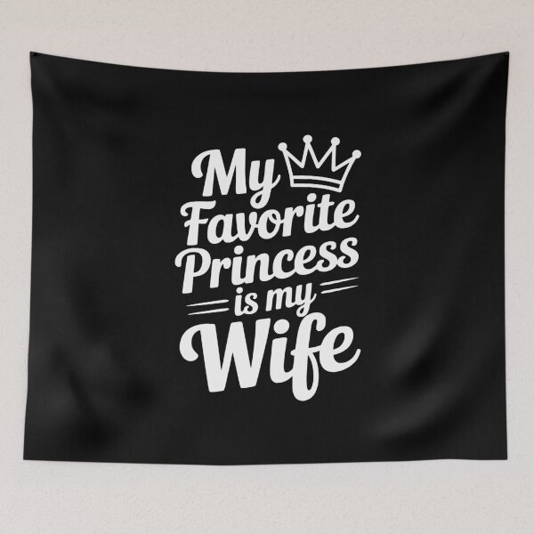 Item preview, My Favorite Princess is my Wife designed and sold by Frank Ring.
