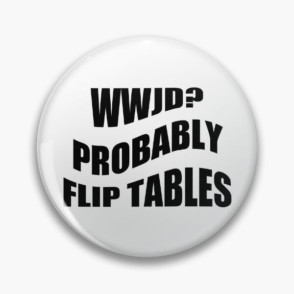 Item preview, WWJD Probably Flip Tables,Jesus Love designed and sold by CloudyPress.