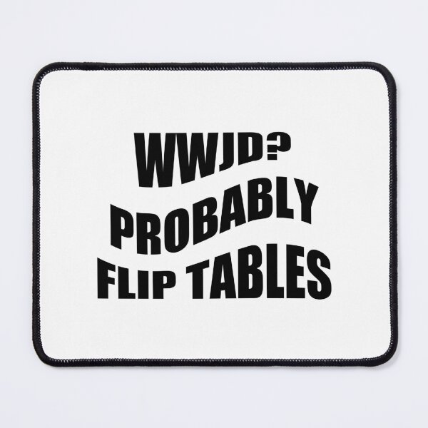 Item preview, WWJD Probably Flip Tables,Jesus Love designed and sold by CloudyPress.