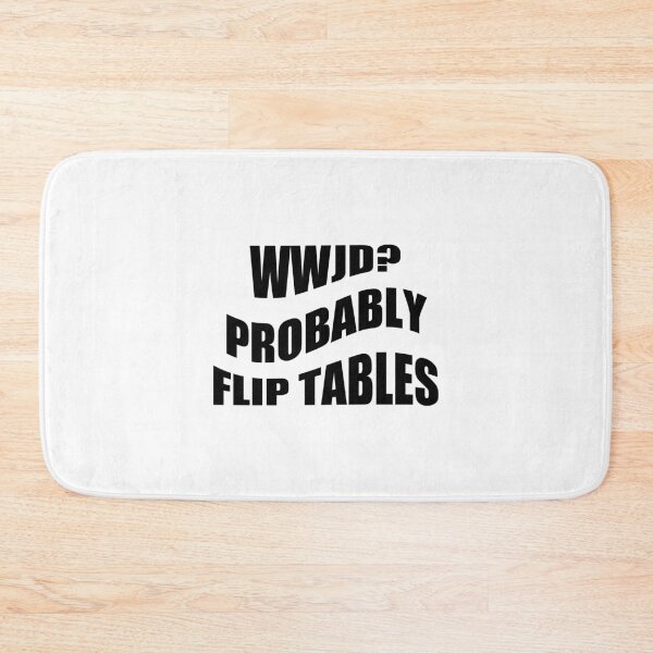 Item preview, WWJD Probably Flip Tables,Jesus Love designed and sold by CloudyPress.