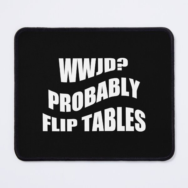 Item preview, WWJD Probably Flip Tables,Jesus Love designed and sold by CloudyPress.