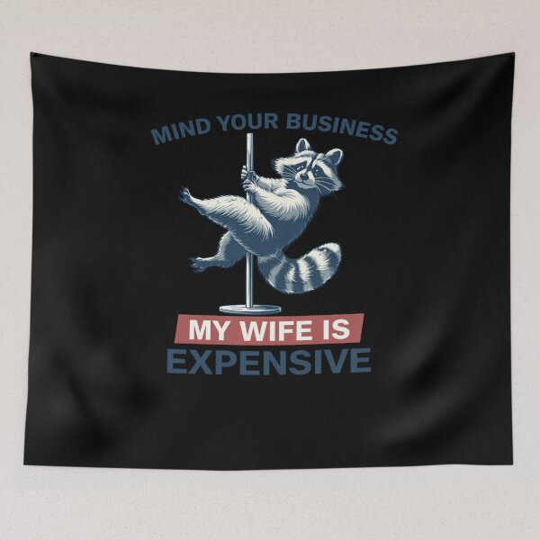 Item preview, Mind Your Business My Wife Is Expensive Funny Raccoon Pole Dance designed and sold by krystalRomanart.
