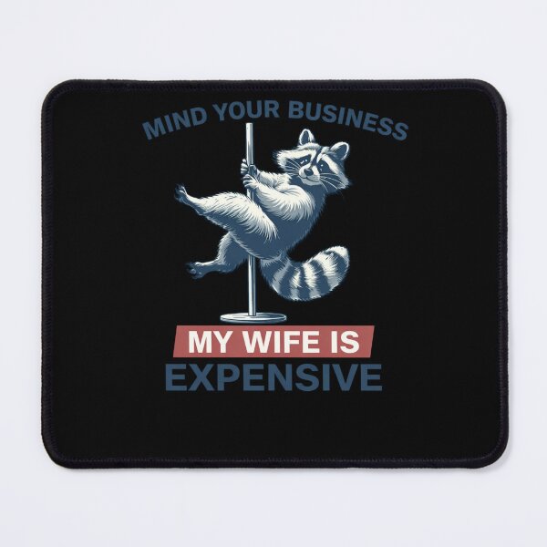Item preview, Mind Your Business My Wife Is Expensive Funny Raccoon Pole Dance designed and sold by krystalRomanart.