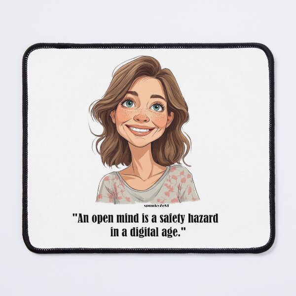 Item preview, "An open mind is a safety hazard in a digital age." - Brinley @ spunkyZeST designed and sold by spunkyZeST.