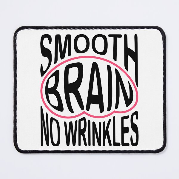 Item preview, Smooth Brain No Wrinkles – Funny Meme Typography Design designed and sold by MYTHIC element.