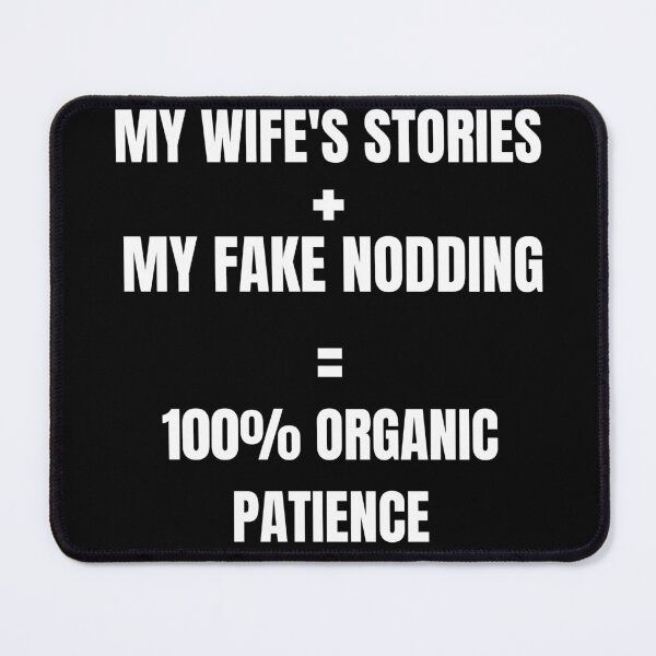 Item preview, Funny Husband Gag Gift - My Wife's Stories 100% Organic Patience Joke Black Version designed and sold by TheItaliandilemma.