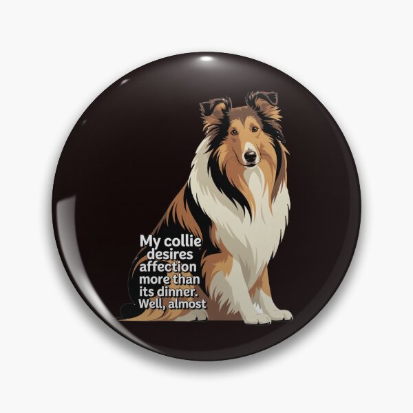 Item preview, Collie Pet Owner Art Design My Collie desires affection more than its dinner.  designed and sold by fantasticdesign.