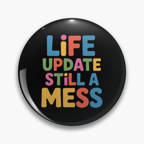 Item preview, Sarcastic Funny Humor Art Design Life Update Still A Mess designed and sold by fantasticdesign.