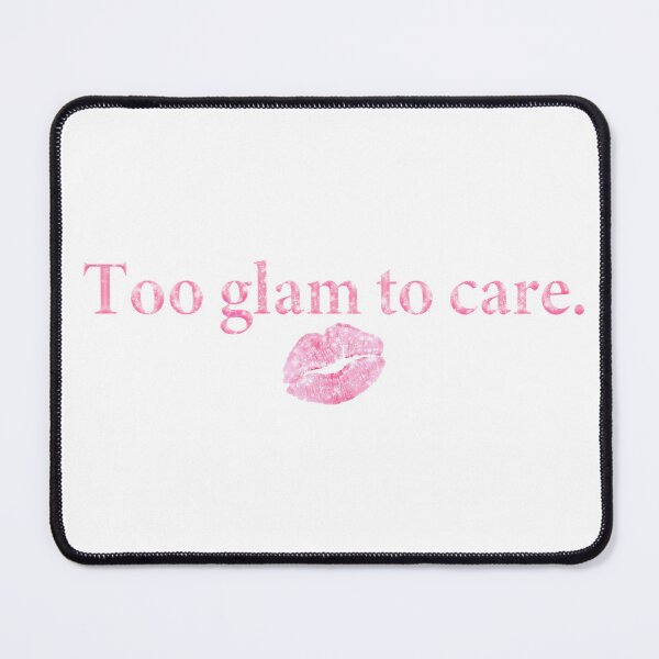 Item preview, Too Glam to Care designed and sold by Jazbaby Media.