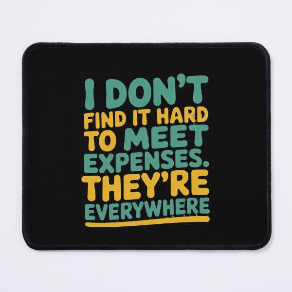 Item preview, Sarcastic Funny Humor I Don’t Find It Hard To Meet Expenses designed and sold by fantasticdesign.