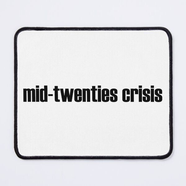 Item preview, Mid-Twenties Crisis designed and sold by cdanziger.