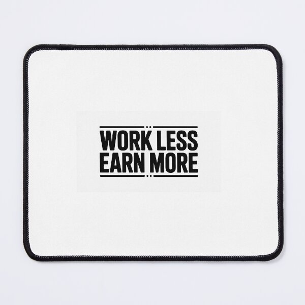Item preview, Work Less Earn More designed and sold by StackedIncome.