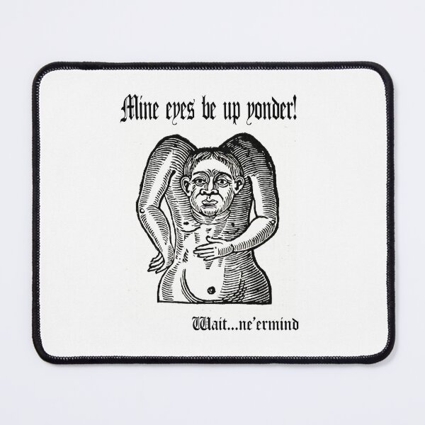 Item preview, Mine eyes be up yonder! Medieval creature awkward moment designed and sold by LooroNo.