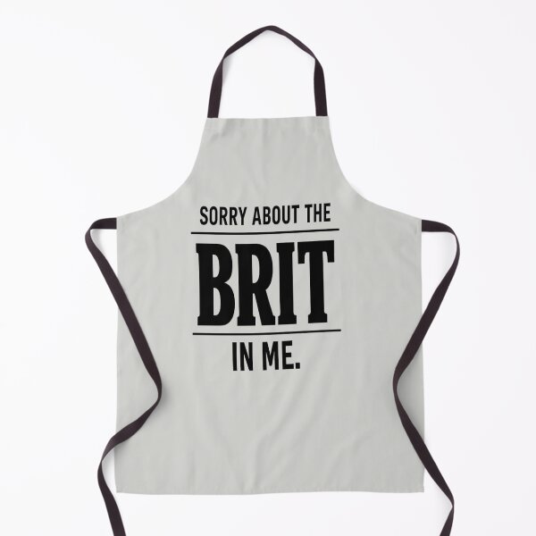 Item preview, SORRY ABOUT THE BRIT IN ME Funny British Humor designed and sold by POD DYNASTY.
