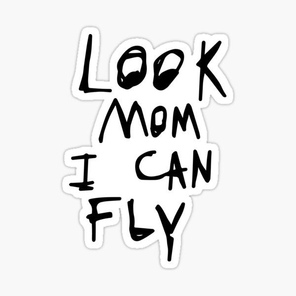 Look Mom I Can Fly | Sticker