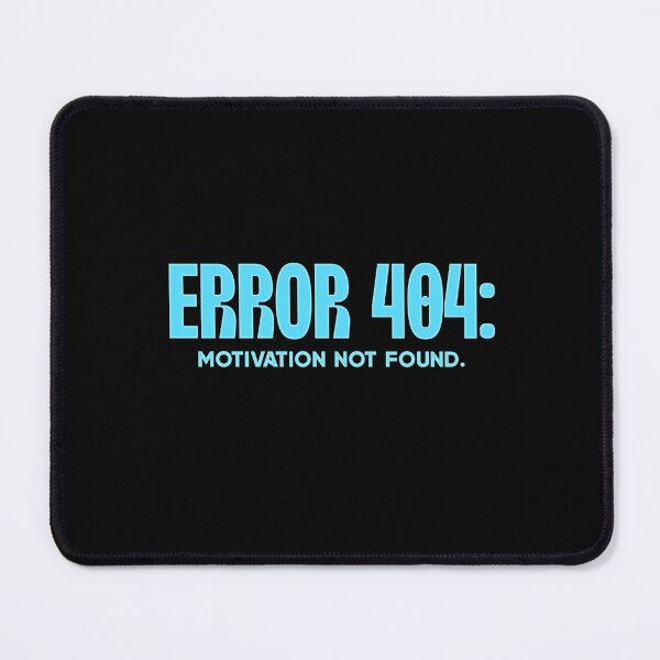 Item preview, Error 404: Motivation Not Found designed and sold by naskokismic.