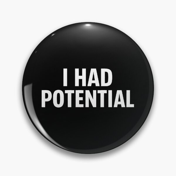 Item preview, I Had Potential  designed and sold by gear-posters.