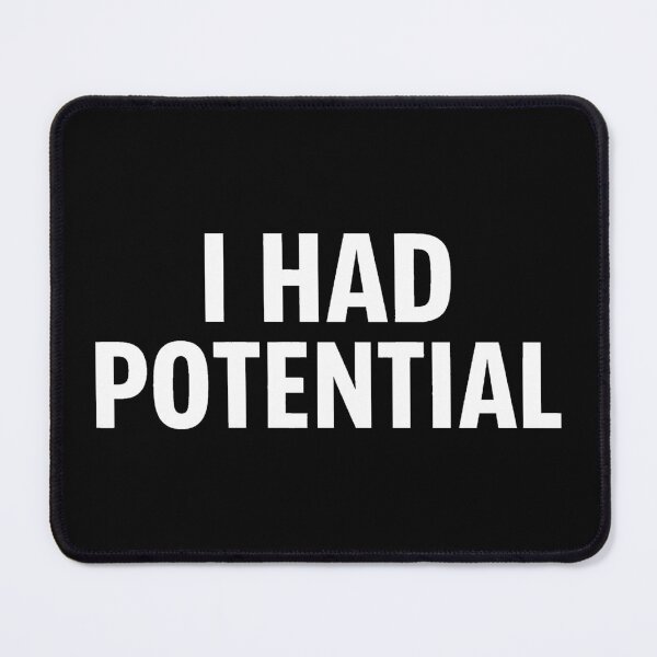 Item preview, I Had Potential  designed and sold by gear-posters.