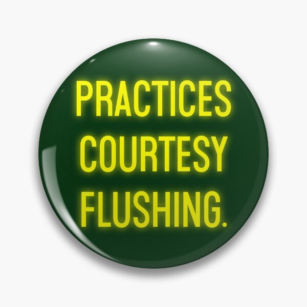 Item preview, Practices Courtesy Flushing designed and sold by Normbot2000.