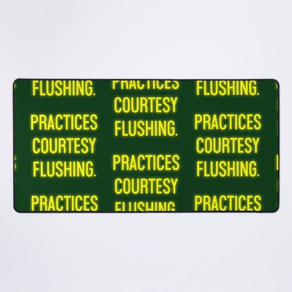 Item preview, Practices Courtesy Flushing designed and sold by Normbot2000.