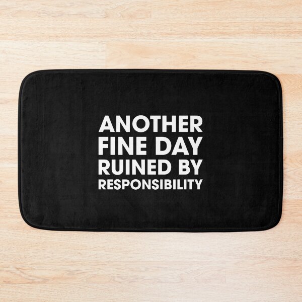 Item preview, Another Fine Day Ruined By Responsibility  designed and sold by constancburchet.