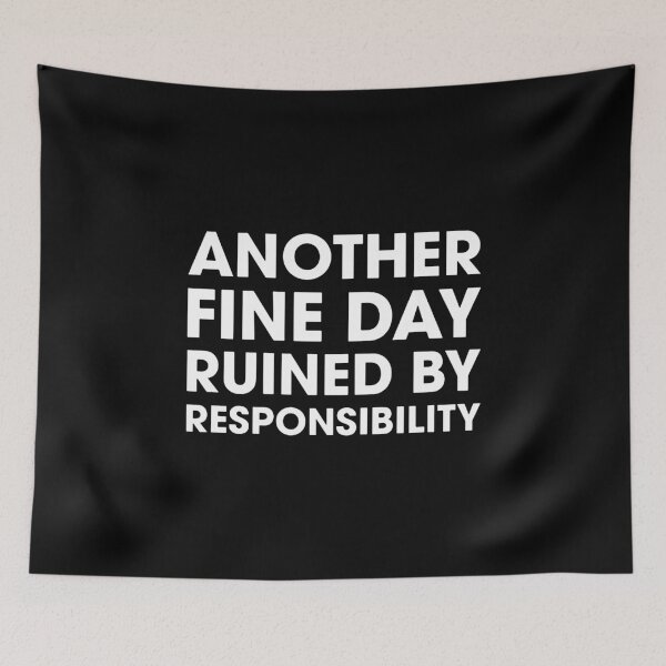 Item preview, Another Fine Day Ruined By Responsibility  designed and sold by constancburchet.
