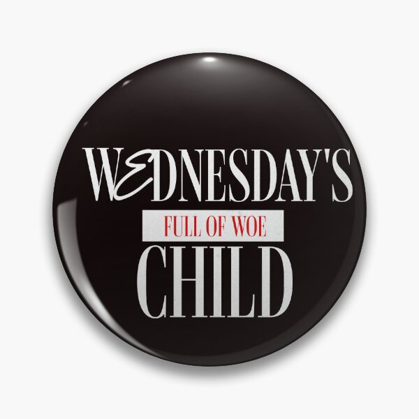 Item preview, Wednesday's Child Is Full of Woe designed and sold by PhatFelix.