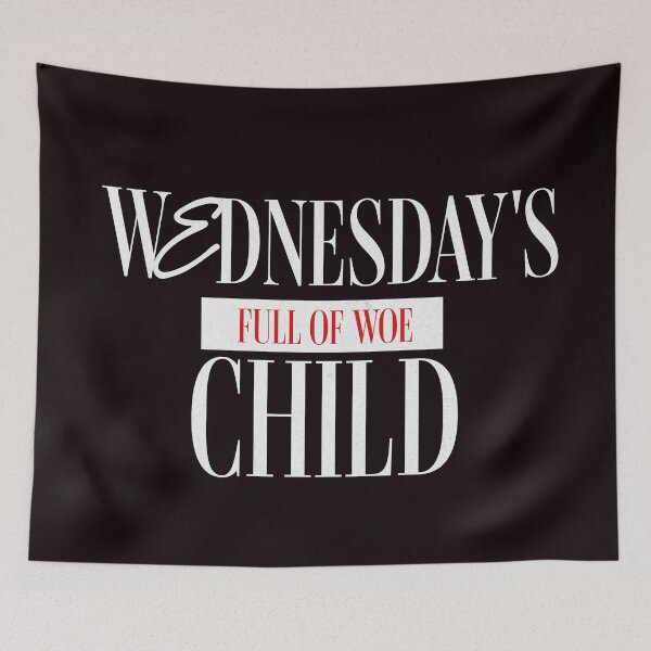 Item preview, Wednesday's Child Is Full of Woe designed and sold by PhatFelix.