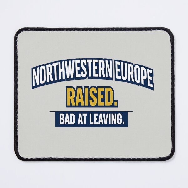 Item preview, NORTHWESTERN EUROPE RAISED. BAD AT LEAVING. Funny Regional Pride designed and sold by POD DYNASTY.