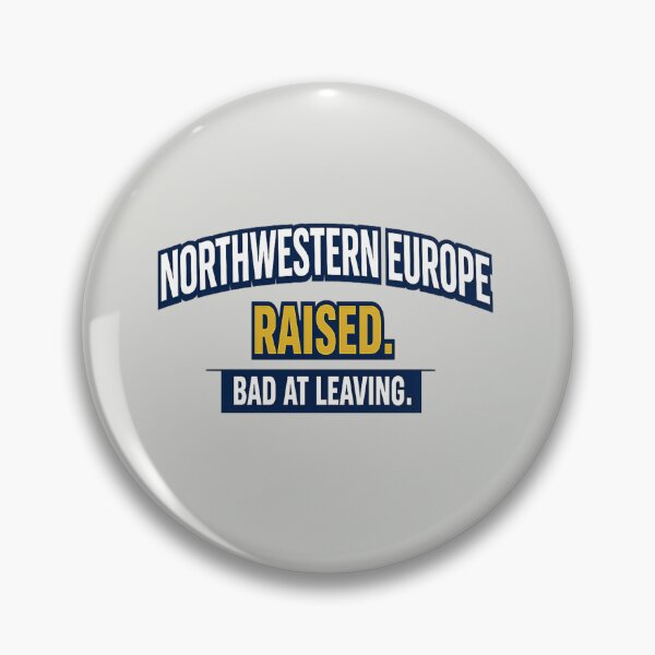 Item preview, NORTHWESTERN EUROPE RAISED. BAD AT LEAVING. Funny Regional Pride designed and sold by POD DYNASTY.
