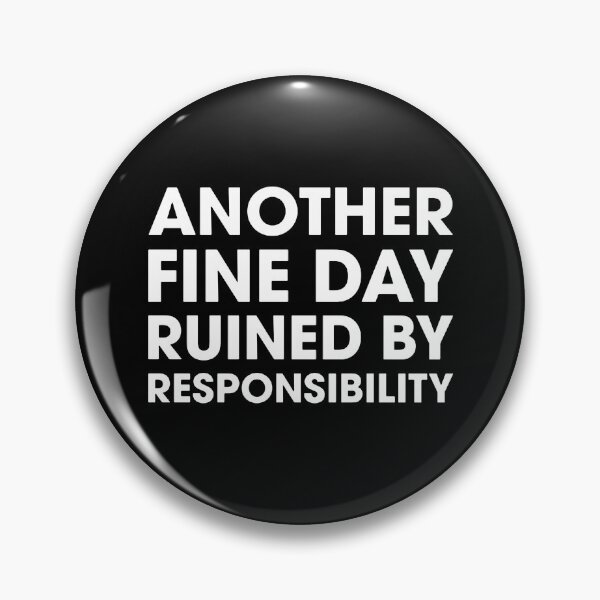 Item preview, Another Fine Day Ruined By Responsibility  designed and sold by saragraya.