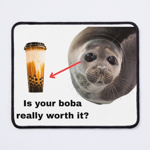 Item preview, Is Your Boba Really Worth it Seal Meme Sticker designed and sold by CosmicCritterCorp.