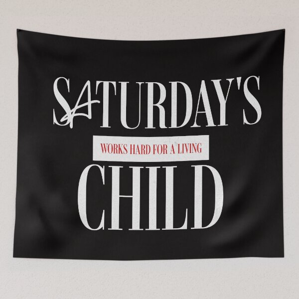 Item preview, Saturday's Child Works Hard For A Living designed and sold by PhatFelix.