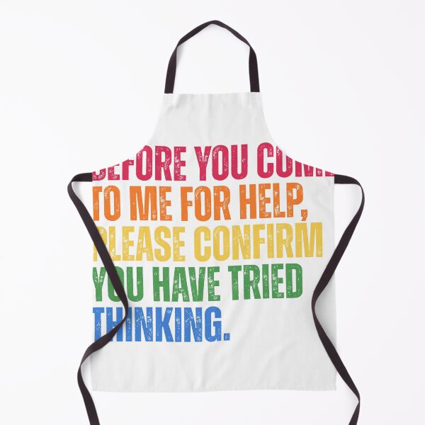 Item preview, Before You Come To Me For Help Please Confirm You Have Tried Thinking designed and sold by Dondonmart.