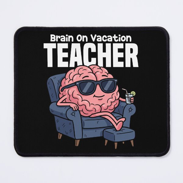 Item preview, TEACHER - BRAIN ON VACATION designed and sold by KEF Custom.