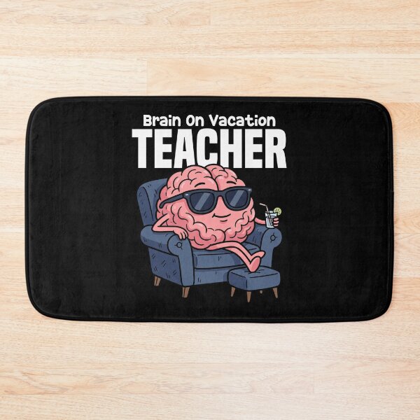 Item preview, TEACHER - BRAIN ON VACATION designed and sold by KEF Custom.