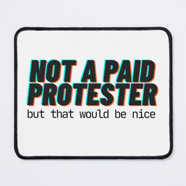 Item preview, Not a paid protester! designed and sold by audsmo410.