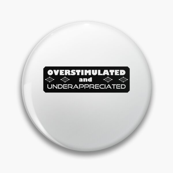 Item preview, Overstimulated and Underappreciated designed and sold by DesignMindSG.