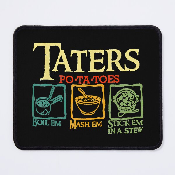 Item preview, Taters Po-Ta-Toess Boil Ems Mash Ems Stick Ems In A Stew designed and sold by STC SHOP.