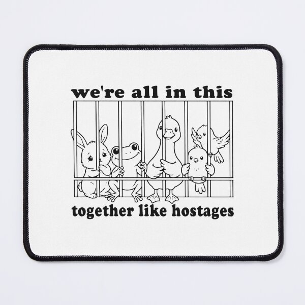 Item preview, We'Re All In This Together Like Hostages  designed and sold by lanarogers5.