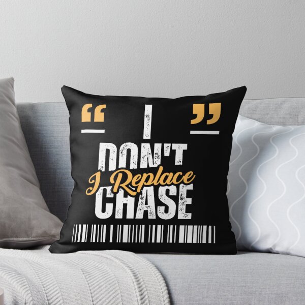 Item preview, I don't chase i replace  designed and sold by Restless Mortal.