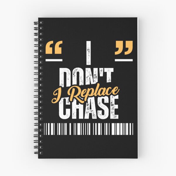 Item preview, I don't chase i replace  designed and sold by Restless Mortal.