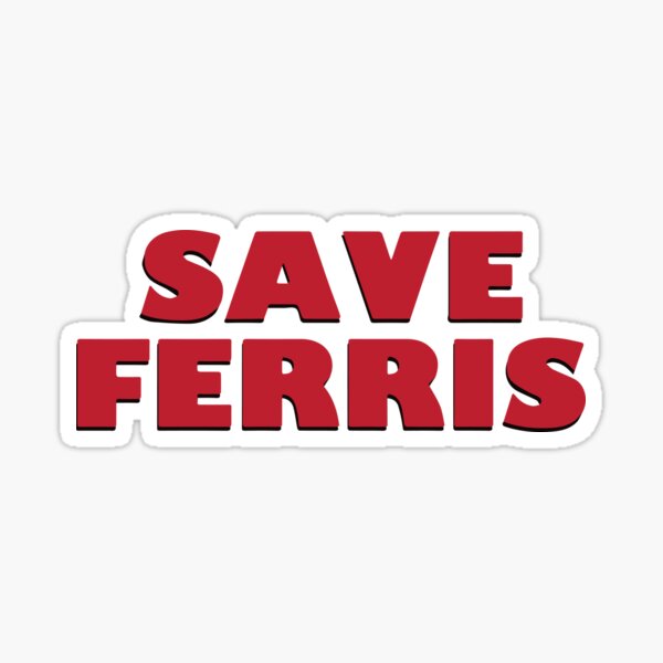 SAVE FERRIS DESIGN, 80s Movie Style Logo, Original Sticker