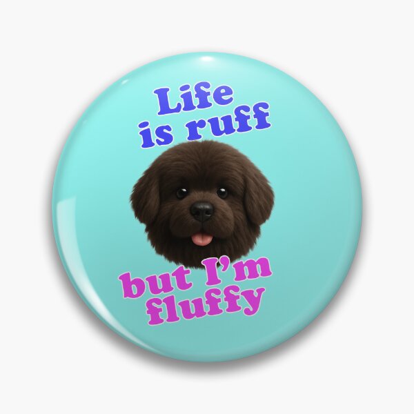 Item preview, Life is Ruff But I'm Fluffy Brown Puppy Wordplay designed and sold by Mauswohn.