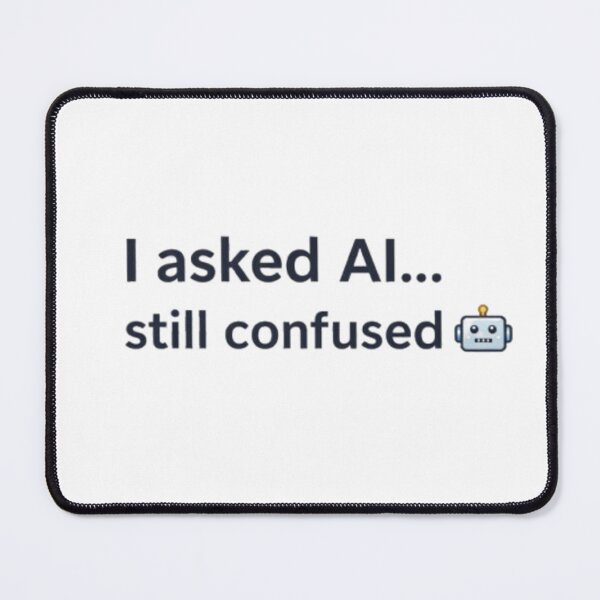 Item preview, Funny AI Quote T-Shirt – I Asked AI Still Confused Tech Humor Meme Design designed and sold by AKVisionDesigns.