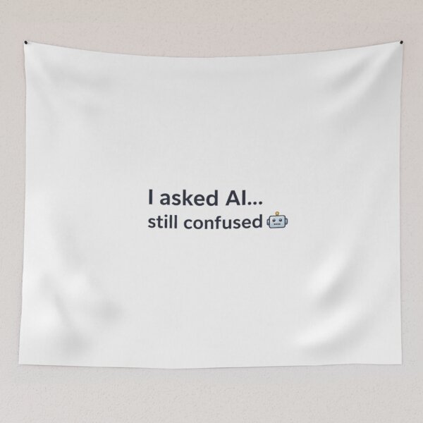 Item preview, Funny AI Quote T-Shirt – I Asked AI Still Confused Tech Humor Meme Design designed and sold by AKVisionDesigns.