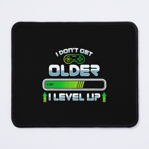 Item preview, I Don’t Get Older I Level Up Gamer Birthday designed and sold by FGTV2021.