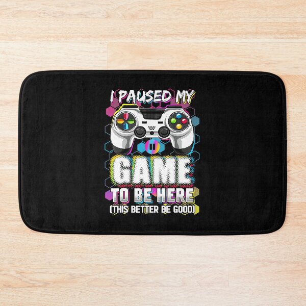 Item preview, I Paused My Game to Be Here This Better Be Good Funny Gamer  designed and sold by FGTV2021.